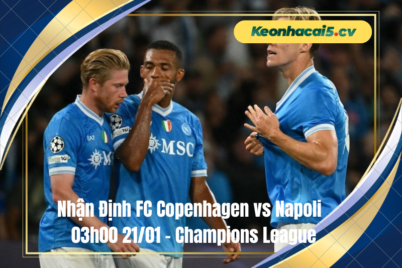 Đội hình dự kiến trước trận FC Copenhagen vs Napoli